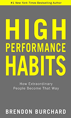 9789386832351: High Performance Habits: How Extraordinary People Become That Way [Paperback] [Jan 01, 2017] Brendon Burchard