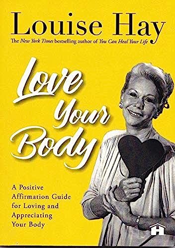 9789386832542: Love Your Body: A Positive Affirmation Guide For Loving And Appreciating Your Body [Paperback] Louise Hay