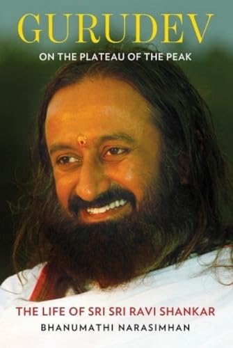 Stock image for Gurudev: On the Plateau of the Peak: The Life of Sri Sri Ravi Shankar for sale by SecondSale