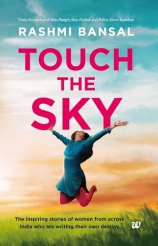 Stock image for Touch the Sky: The inspiring stories of women from across India who are writing their own destiny for sale by ThriftBooks-Dallas