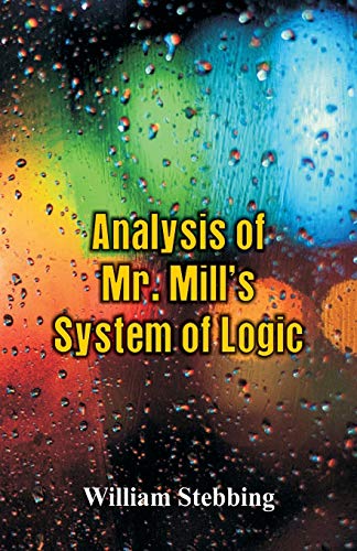 Beispielbild fr Analysis of Mr. Mill's System of Logic zum Verkauf von Lucky's Textbooks