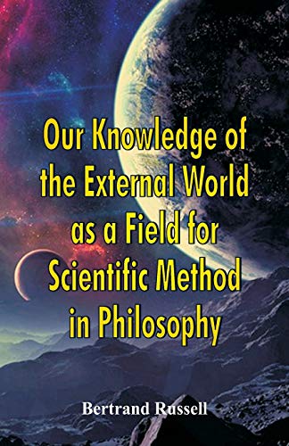 Stock image for Our Knowledge of the External World as a Field for Scientific Method in Philosophy for sale by Lucky's Textbooks
