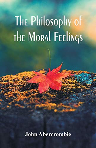 Beispielbild fr The Philosophy of the Moral Feelings zum Verkauf von Books Puddle
