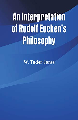 Stock image for An Interpretation of Rudolf Eucken's Philosophy for sale by Lucky's Textbooks