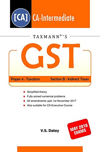 Stock image for GST-Paper 4 : Taxation (Section B : Indirect Taxes)(CA-Intermediate) (For May 2018 Exams) for sale by dsmbooks