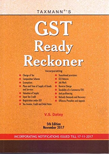 Stock image for GST Ready Reckoner (Incorporating Notifications Issued till 17-11-2017) [Paperback] V.S Datey for sale by dsmbooks