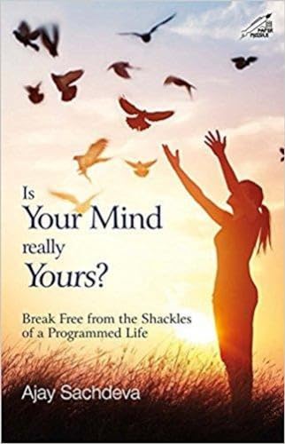 Imagen de archivo de Is Your Mind Really Yours Break Free From The Shackles Of A Programmed Life a la venta por Books in my Basket