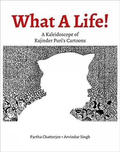 Imagen de archivo de WHAT A LIFE!: A KALEIDOSCOPE OF RAJINDER PURI?S CARTOONS a la venta por Books Puddle