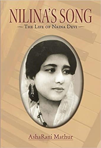 Stock image for NILINA'S SONG: THE LIFE OF NAINA DEVI for sale by Books Puddle