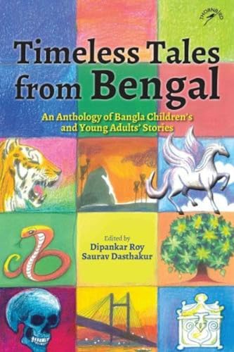 Stock image for TIMELESS TALES FROM BENGAL: AN ANTHOLOGY OF BANGLA CHILDREN'S AND YOUNG ADULTS' STORIES for sale by Books Puddle