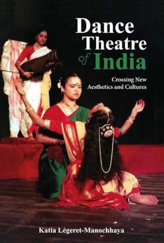 Stock image for DANCE THEATRE OF INDIA CROSSING NEW AESTHETICS AND CULTURES for sale by Books Puddle
