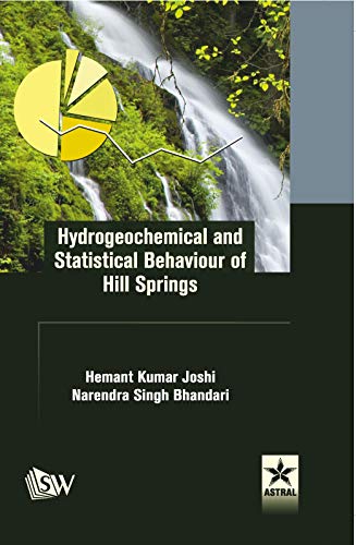 Stock image for Hydrogeochemical and Statistical Behaviour of Hill Springs for sale by Books Puddle