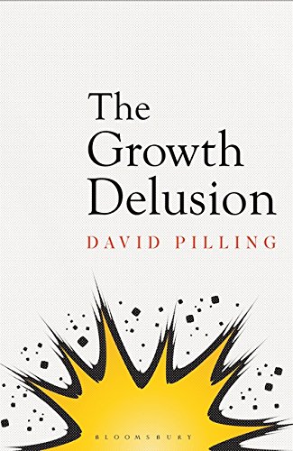 Imagen de archivo de The Growth Delusion [Paperback] David Pilling a la venta por SecondSale