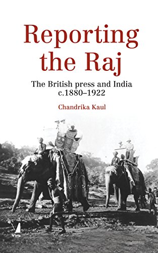 Stock image for REPORTING THE RAJ: THE BRITISH PRESS AND INDIA C. 1880 1922 for sale by Books in my Basket