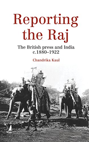 9789387153530: Reporting the Raj: The British Press and India c. 1880-1922