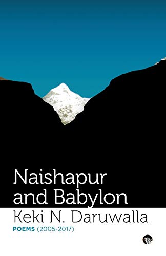 9789387164109: Naishapur and Babylon: Poems (2005-2017)