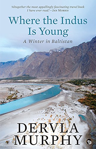 9789387164642: Where the Indus Is Young: A Winter in Baltistan
