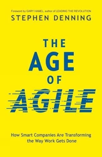 Beispielbild fr The Age of Agile:: How Smart Companies Are Transforming the Way Work Gets Done zum Verkauf von ThriftBooks-Dallas