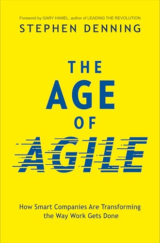 Stock image for The Age of Agile:: How Smart Companies Are Transforming the Way Work Gets Done for sale by ThriftBooks-Dallas