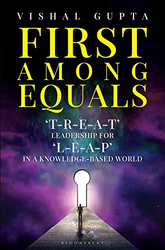 Imagen de archivo de First among Equals: ?T-R-E-A-T? Leadership for ?L-E-A-P? in a Knowledge-Based World a la venta por Books Puddle