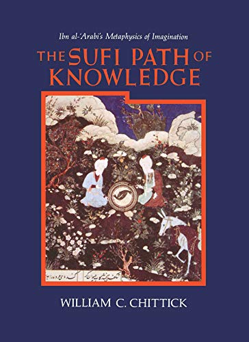 9789387496033: The Sufi Path of Knowledge: Ibn al-Arabi's Metaphysics of Imagination