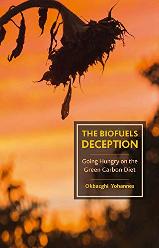 Stock image for The Biofuels Deception: Going Hungry on the Green Carbon Diet for sale by Books Puddle
