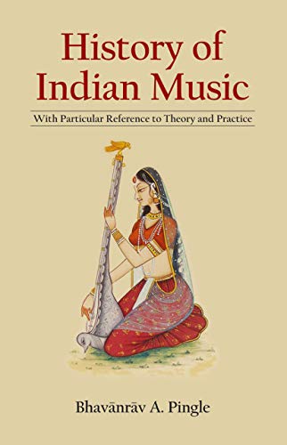 9789387496422: History of Indian Music: With Particular Reference to Theory and Practice, with 3 expandable tables of Ragas (Revised, newly composed text edition)