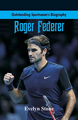 Stock image for Outstanding Sportsman's Biography: Roger Federer for sale by GF Books, Inc.