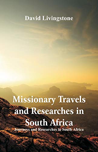 Beispielbild fr Missionary Travels and Researches in South Africa: Journeys and Researches in South Africa zum Verkauf von GF Books, Inc.