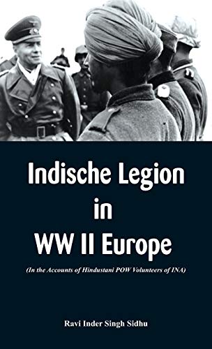 Beispielbild fr Indische Legion in WW II Europe : In the Accounts of Hindustani POW Volunteers of INA) zum Verkauf von Buchpark