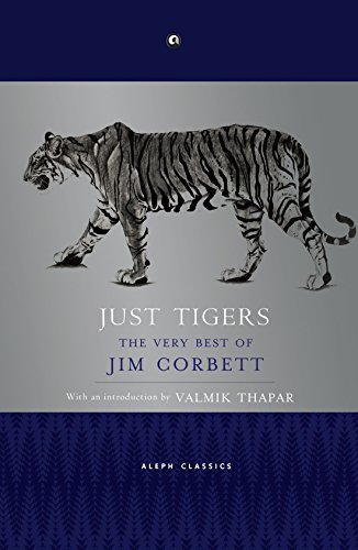 Stock image for JUST TIGERS;THE VERY BEST OF JIM CORBETT for sale by Majestic Books