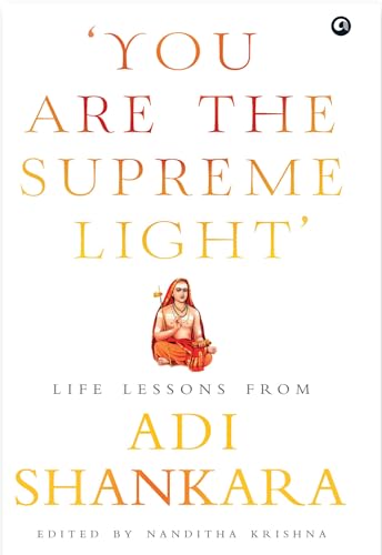Imagen de archivo de YOU ARE THE SUPREME LIGHT;LIFE LESSONS FROM ADI SHANKARA a la venta por Books Puddle