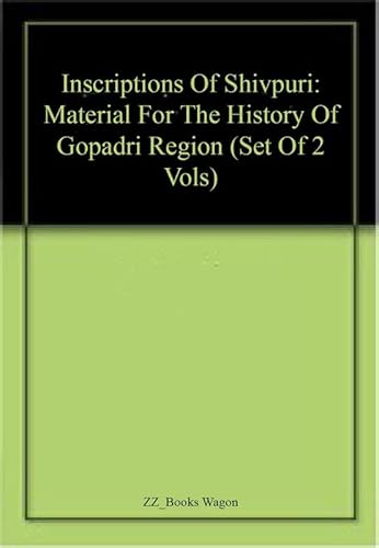 Stock image for Inscriptions of Shivpuri: Material for the History of Gopadri Region (Set of 2 Vols) for sale by Books Puddle