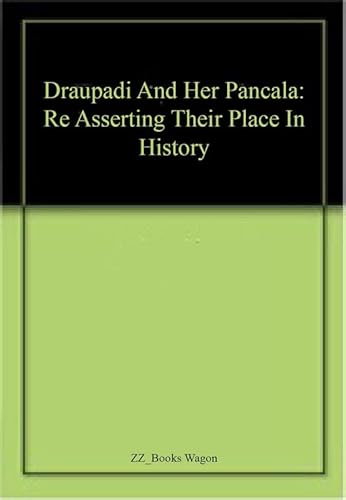 Stock image for Draupadi and Her Pancala: Re-Asserting their Place in History for sale by Vedams eBooks (P) Ltd