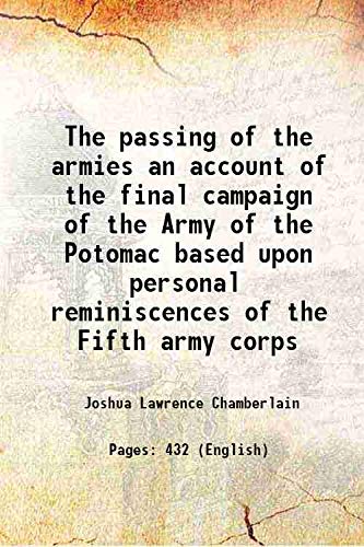Immagine dell'editore per The passing of the armies an account of the final campaign of the Army of the Potomac based upon personal reminiscences of the Fifth army corps 1915 venduto da Biblios