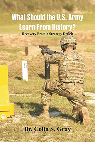 Imagen de archivo de What Should the U.S. Army Learn From History? Recovery From a Strategy Deficit a la venta por Chiron Media