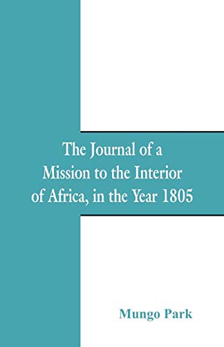 Stock image for The Journal Of A Mission To The Interior Of Africa: In The Year 1805 for sale by GF Books, Inc.