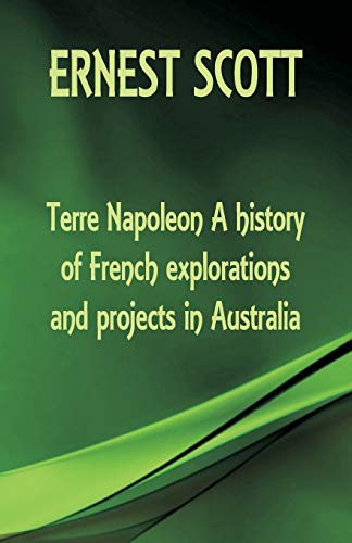 Immagine dell'editore per Terre Napoleon A history of French explorations and projects in Australia venduto da California Books