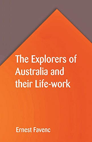 Imagen de archivo de The Explorers of Australia and their Life-work a la venta por Lucky's Textbooks