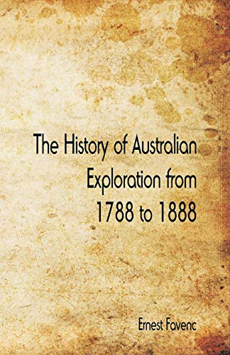 Imagen de archivo de The History of Australian Exploration from 1788 to 1888 a la venta por Lucky's Textbooks