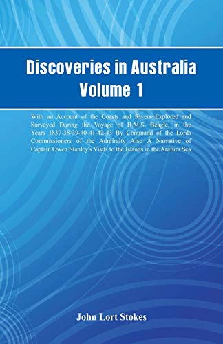 Beispielbild fr Discoveries in Australia, Volume 1. With An Account Of The Coasts And Rivers Explored And Surveyed During The Voyage Of H.M.S. Beagle, In The Years . Of The Admiralty. Also A Narrative Of Captain zum Verkauf von Lucky's Textbooks
