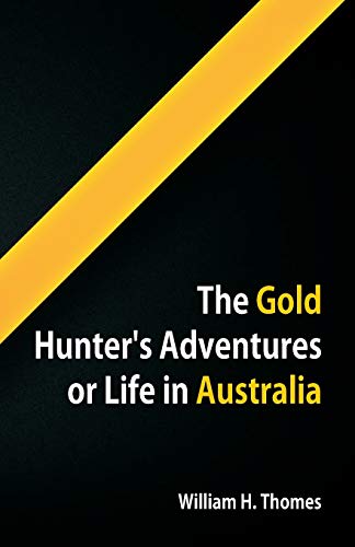 9789387600973: The Gold Hunter's Adventures, Or Life in Australia