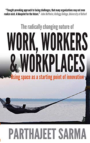 Stock image for Work, Workers & Workplaces Using Space as the Starting Point of Innovation. for sale by Books Puddle