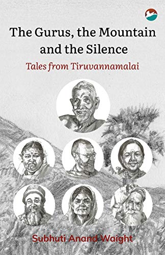 Stock image for The Gurus, the Mountain and the Silence: Tales from Tiruvannamalai for sale by Lucky's Textbooks