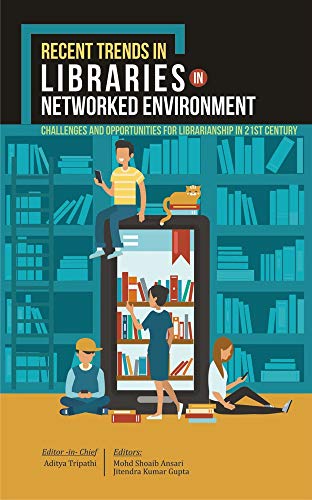 Stock image for Recent Trends in Libraries in Networked Environment: Challenges and Opportunities for Librarianship in 21st Century for sale by Majestic Books