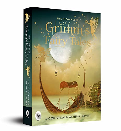 9789387779693: The Complete Grimm's Fairy Tales: Fairy Tales Collection Classic Stories Enchanting Tales Timeless Magic of Grimm's Fairy Tales Perfect Addition to ... Grimms' Fairy Tales; Fingerprint! Classics)