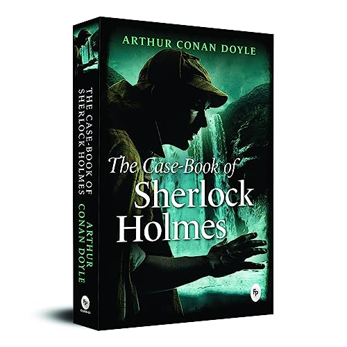 9789387779846: The Case-Book Of Sherlock Holmes: A Must-Read Collection of Mystery and Suspense Detective Stories Mystery Novel Classic British Literature Holmes and Watson Captivating Blend of Logic and Intuition