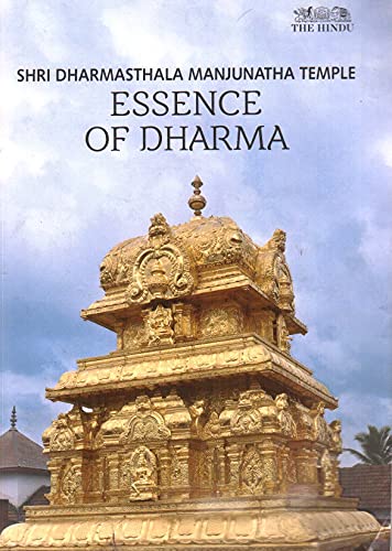 Stock image for Essence of Dharma - Shri Dharmasthala Manjunatha Temple for sale by dsmbooks
