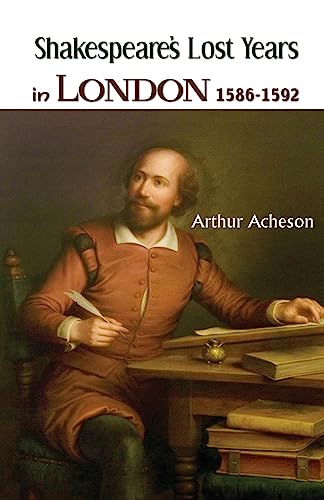 Beispielbild fr SHAKESPEARE  S LOST YEARS IN LONDON: 1586-1592 [Soft Cover ] zum Verkauf von booksXpress