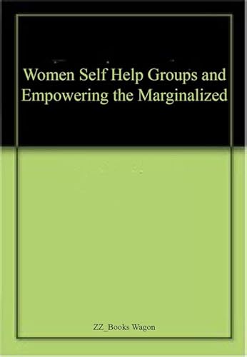 Imagen de archivo de Women Self Help Groups and Empowering the Marginalized a la venta por Books in my Basket